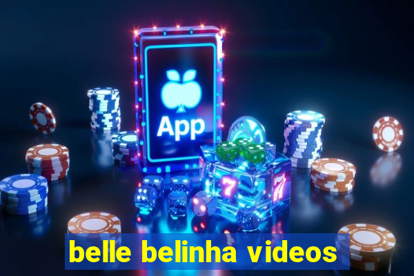 belle belinha videos